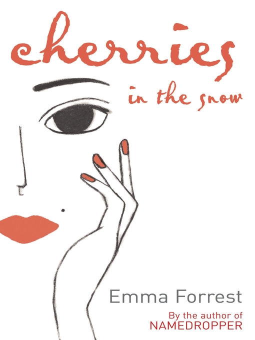 Title details for Cherries In the Snow by Emma Forrest - Available